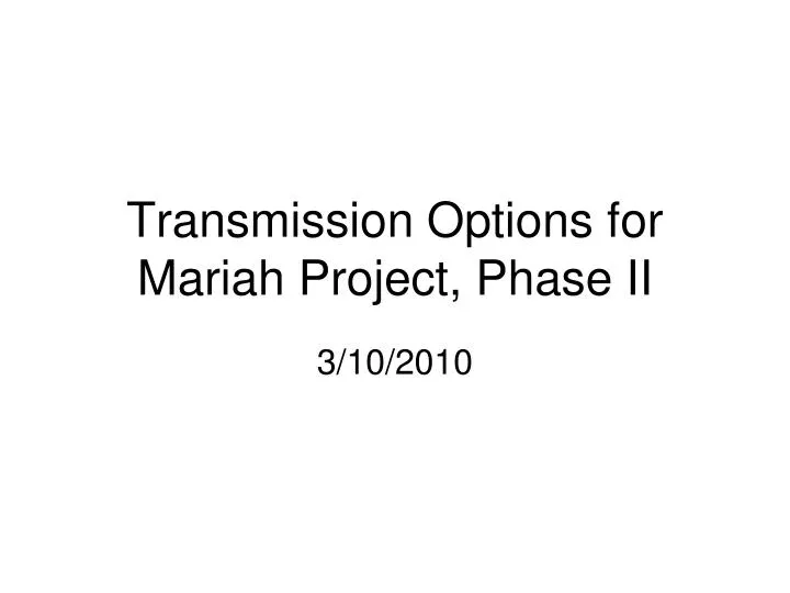 transmission options for mariah project phase ii
