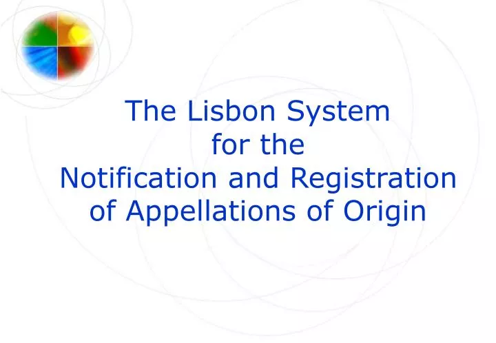 the lisbon system for the notification and registration of appellations of origin