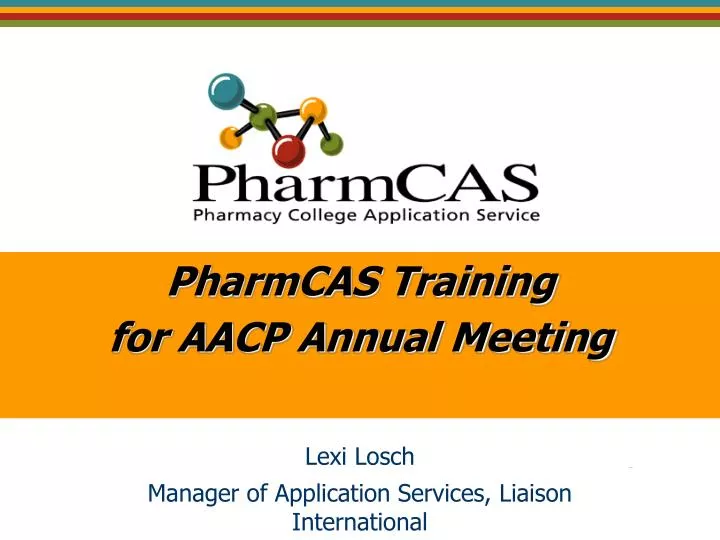 PPT PharmCAS Training for AACP Annual Meeting PowerPoint Presentation