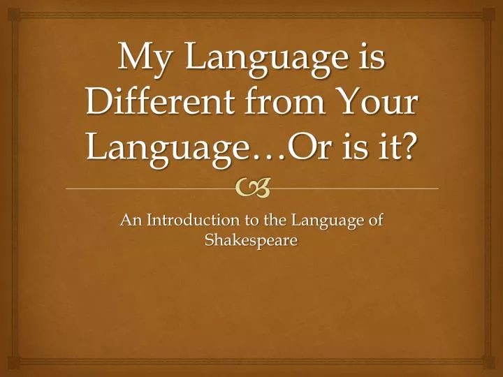 my language is different from your language or is it