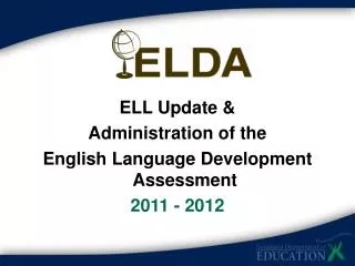 ELL Update &amp; Administration of the English Language Development Assessment 2011 - 2012