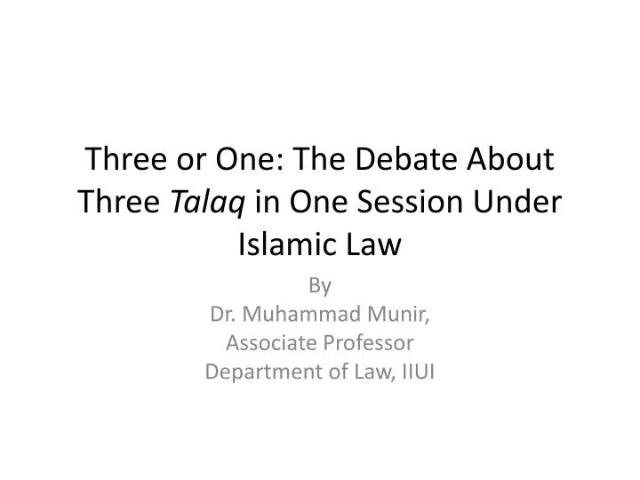 three or one the debate about three talaq in one session under islamic law