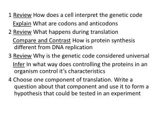 1 Review How does a cell interpret the genetic code Explain What are codons and anticodons