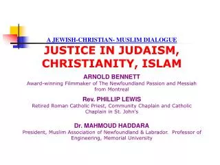 A JEWISH-CHRISTIAN- MUSLIM DIALOGUE JUSTICE IN JUDAISM, CHRISTIANITY, ISLAM ARNOLD BENNETT