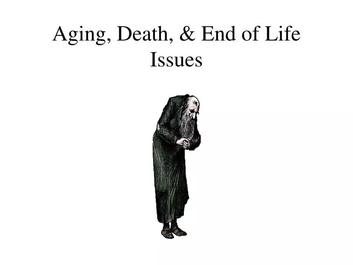 aging death end of life issues