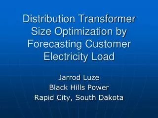 Distribution Transformer Size Optimization by Forecasting Customer Electricity Load