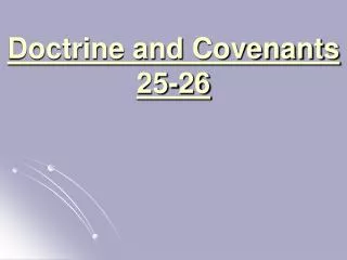 Doctrine and Covenants 25-26