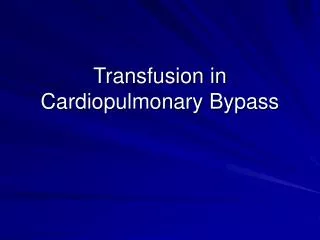 Transfusion in Cardiopulmonary Bypass