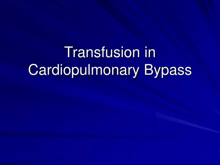 transfusion in cardiopulmonary bypass