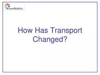 How Has Transport Changed?
