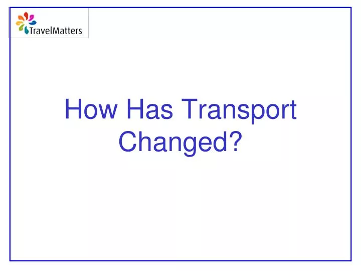 how has transport changed