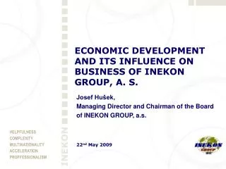 ECONOMIC DEVELOPMENT AND ITS INFLUENCE ON BUSINESS OF INEKON GROUP, A. S.