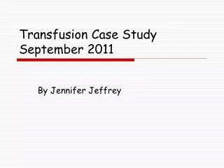 Transfusion Case Study September 2011