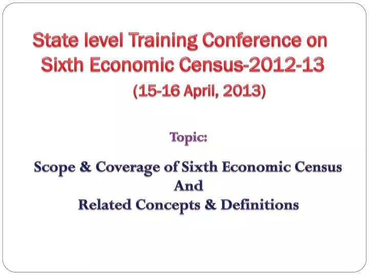 state level training conference on sixth economic census 2012 13 15 16 april 2013