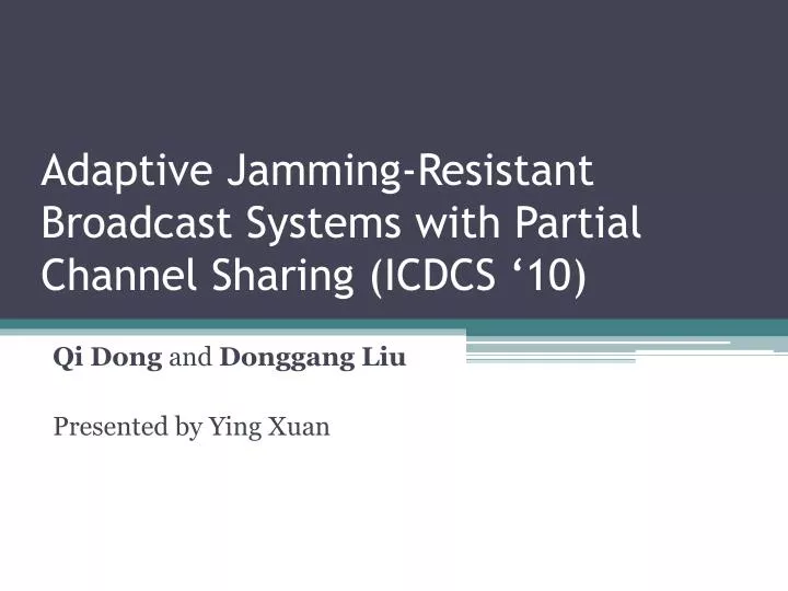 adaptive jamming resistant broadcast systems with partial channel sharing icdcs 10