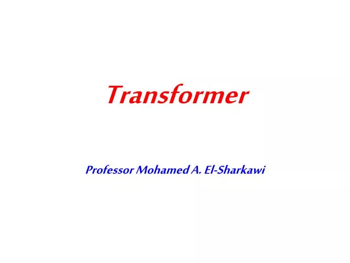 transformer professor mohamed a el sharkawi