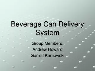 Beverage Can Delivery System