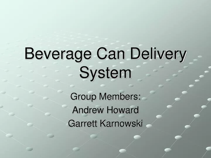beverage can delivery system