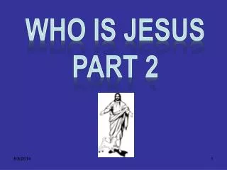WHO IS JESUS Part 2
