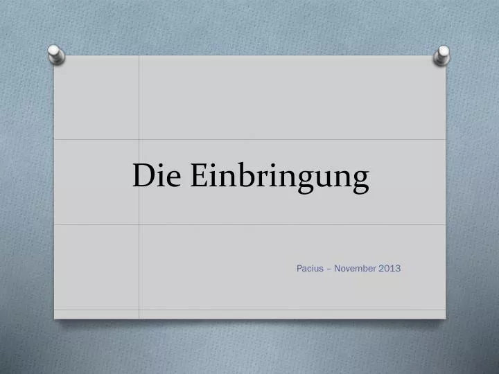 die einbringung