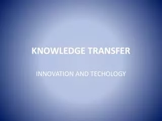 KNOWLEDGE TRANSFER