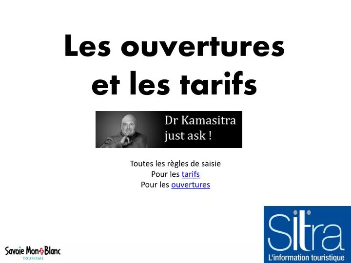 les ouvertures et les tarifs