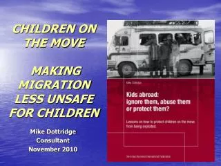 CHILDREN ON THE MOVE MAKING MIGRATION LESS UNSAFE FOR CHILDREN