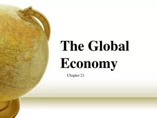 PPT - The Global Economy PowerPoint Presentation, Free Download - ID ...