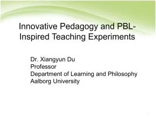 Dr. Xiangyun Du Professor Department of Learning and Philosophy Aalborg University