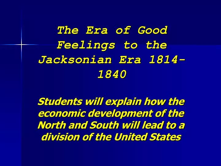 the era of good feelings to the jacksonian era 1814 1840