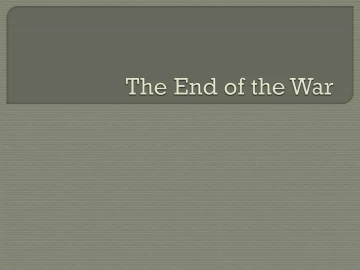 the end of the war
