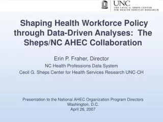 Shaping Health Workforce Policy through Data-Driven Analyses: The Sheps/NC AHEC Collaboration