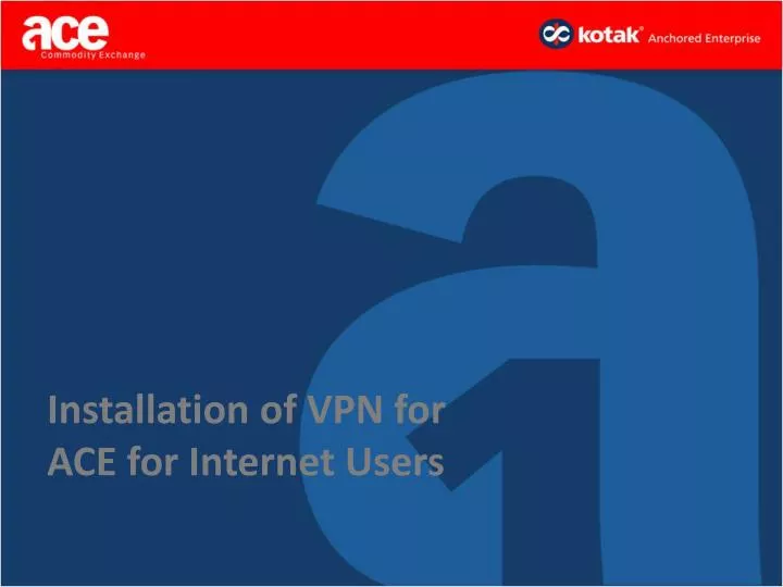 installation of vpn for ace for internet users