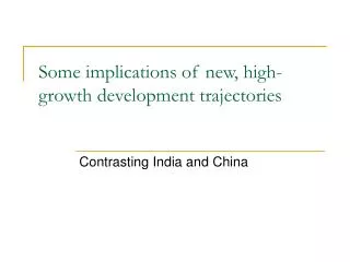 Some implications of new, high-growth development trajectories