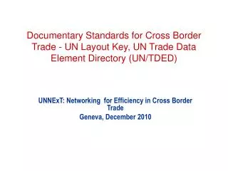 UNNExT: Networking for Efficiency in Cross Border Trade Geneva, December 2010