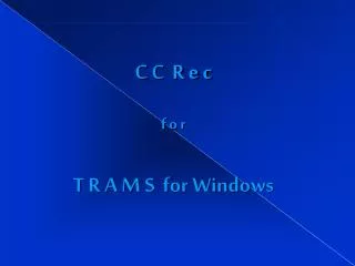 C C R e c f o r T R A M S for Windows