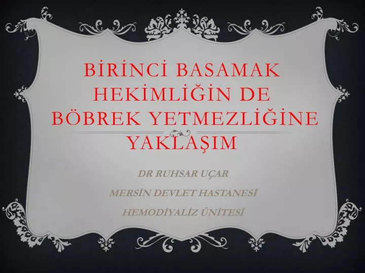 b r nc basamak hek ml n de b brek yetmezl ne yakla im