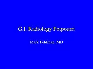 G.I. Radiology Potpourri