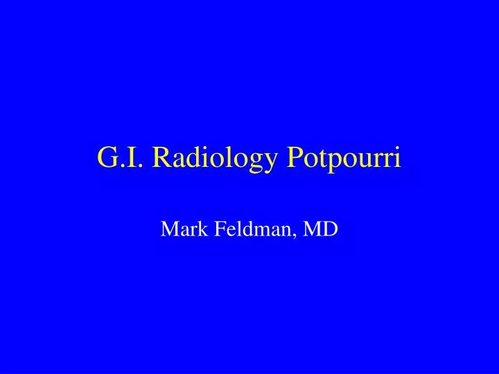 g i radiology potpourri