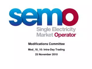 Modifications Committee Mod_18_10: Intra-Day Trading 25 November 2010
