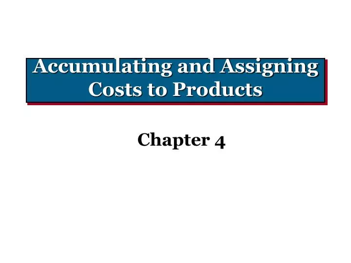 accumulating and assigning costs to products