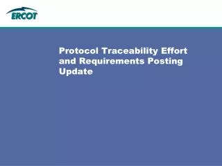 Protocol Traceability Effort and Requirements Posting Update