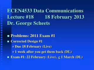 ECEN4533 Data Communications Lecture #18		18 February 2013 Dr. George Scheets