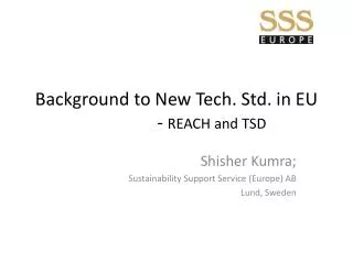 Background to New Tech. Std. in EU 		- REACH and TSD