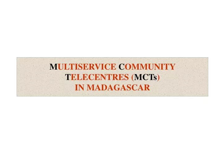 m ultiservice c ommunity t elecentres mcts in madagascar