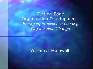 Cutting-Edge Organization Development: Emerging Practices in Leading Organization Change