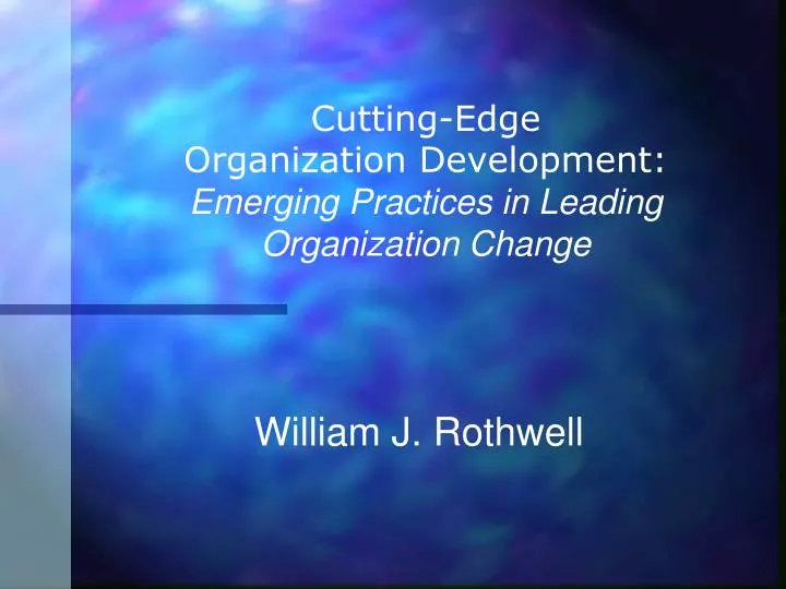 cutting edge organization development emerging practices in leading organization change