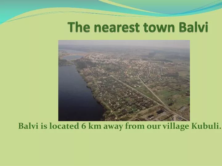the nearest town balvi
