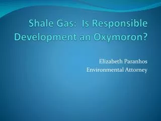 Shale Gas: Is Responsible Development an Oxymoron?