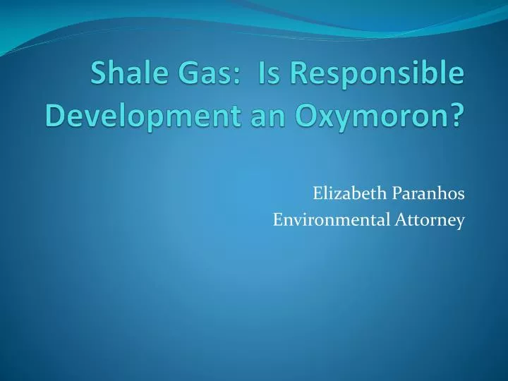 shale gas is responsible development an oxymoron
